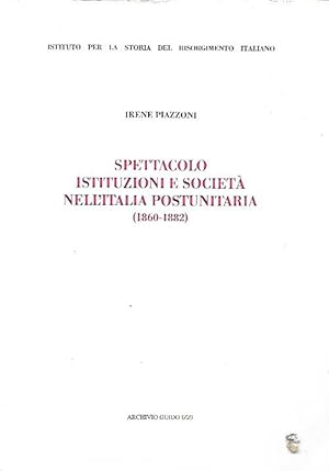 Spettacolo, istituzioni e società nell'Italia postunitaria, 1860-1882