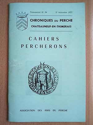 CHRONIQUES DU PERCHE. CHATEAUNEUF-EN-THIMERAIS. Cahiers percherons No. 54 2e trimestre 1977
