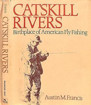 Catskill Rivers Birthplace of American Fly Fishing 
