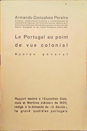 Bild des Verkufers fr LE PORTUGAL AU POINT DE VUE COLONIAL: APERU GNRAL. zum Verkauf von Livraria Castro e Silva