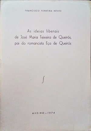 AS IDEIAS LIBERAIS DE JOSÉ MARIA TEIXEIRA DE QUEIRÓS, PAI DO ROMANCISTA EÇA DE QUEIRÓS.