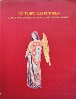 Seller image for NO TEMPO DAS FEITORIAS, A ARTE PORTUGUESA NA POCA DOS DESCOBRIMENTOS, II VOLUME. for sale by Livraria Castro e Silva