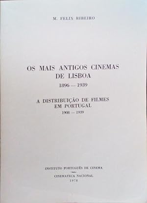 OS MAIS ANTIGOS CINEMAS DE LISBOA, 1896-1939. A DISTRIBUIÇÃO DE FILMES EM PORTUGAL, 1908-1939.