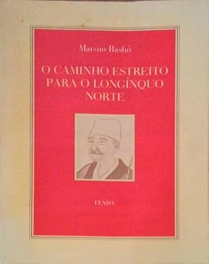 O CAMINHO ESTREITO PARA O LONGÍNQUO NORTE. [2.ª EDIÇÃO]