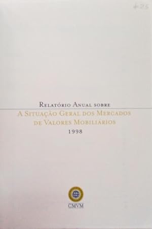 RELATÓRIO ANUAL SOBRE A SITUAÇÃO GERAL DOS MERCADOS DE VALORES MOBILIÁRIOS 1998.
