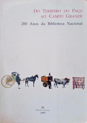 DO TERREIRO DO PAÇO AO CAMPO GRANDE, 200 ANOS DA BIBLIOTECA NACIONAL, EXPOSIÇÃO.