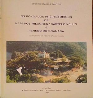 OS POVOADOS PRÉ-HISTÓRICOS DE NOSSA SENHORA DOS MILAGRES / CASTELO VELHO E PENEDO DO GRANADA.