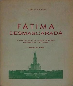 FÁTIMA DESMASCARADA. [4.ª EDIÇÃO]