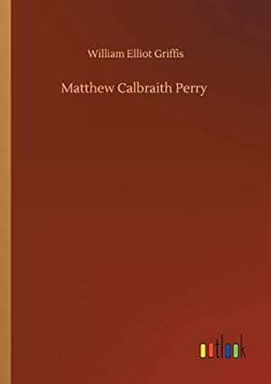 Seller image for Matthew Calbraith Perry for sale by WeBuyBooks