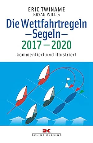 Bild des Verkufers fr Die Wettfahrtregeln Segeln 2017 bis 2020: Kommentiert und illustriert zum Verkauf von WeBuyBooks
