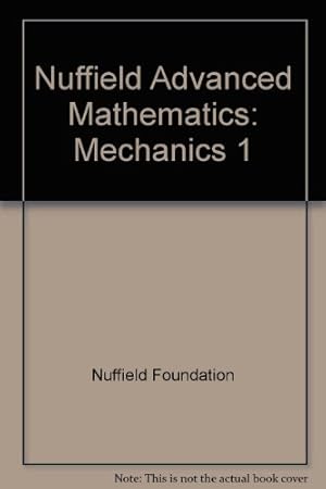 Immagine del venditore per Nuffield Advanced Mathematics: Mechanics 1 (Option) Book 1 (Nuffield Advanced Mathematics) venduto da WeBuyBooks