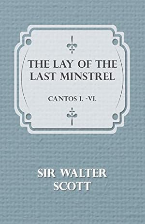 Seller image for The Lay of the Last Minstrel - Cantos I.-VI. for sale by WeBuyBooks