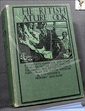 The British Nature Book: A Complete Handbook and Guide to British Nature Study, Embracing the Mam...