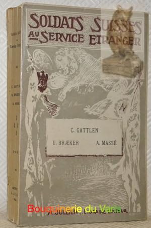 Bild des Verkufers fr Soldats suisses au Service Etranger, vol. 4. Aventures de guerre du Capitaine C. Gattlen. Vie et aventures d'un pauvre homme du Toggenbourg U. Braeker. Correspondance et Journal de A. Mass. Avec notices et portraits. zum Verkauf von Bouquinerie du Varis