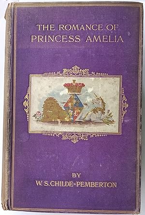 The Romance of Princess Amelia - Daughter of George III (1783-1810). Including extracts from priv...