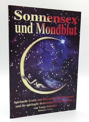 Bild des Verkufers fr Sonnensex und Mondblut. Spirituelle Erotik und Ritualsexualitt fr Frauen und die spirituelle Bedeutung der Menstruation. zum Verkauf von Occulte Buchhandlung "Inveha"