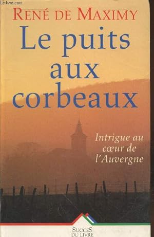Seller image for Le puits aux corbeaux : Intrigue au coeur de l'Auvergne for sale by Le-Livre