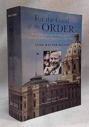 Image du vendeur pour For the Good of the Order: Nick Coleman and the High Tide of Liberal Politics in Minnesota, 1971-1981 mis en vente par Book House in Dinkytown, IOBA