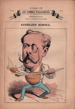 Aurélien Scholl (Les Hommes d'aujourd'hui, No. 6. 18 Octobre 1878). Cat. rais. pages 188-191.