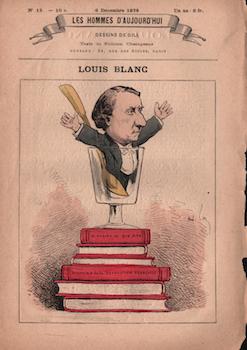 Louis Blanc (Les Hommes d'aujourd'hui, No. 13. 6 Décembre 1878). Cat. rais. pages 188-191.