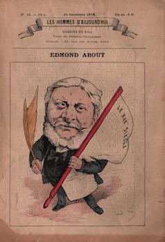 Edmond About (Les Hommes d'aujourd'hui, No. 15. 20 Décembre1878), Cat. rais. pages 188-191.