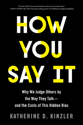 Seller image for How You Say It: Why We Judge Others by the Way They Talk--And the Costs of This Hidden Bias (Paperback or Softback) for sale by BargainBookStores