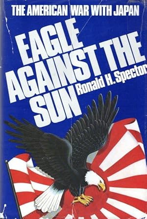 Eagle Against the Sun: The American War With Japan