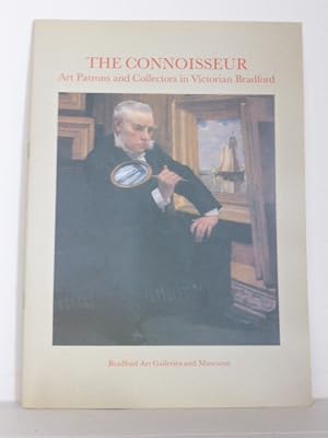 Immagine del venditore per The Connoisseur Art Patrons and Collectors in Victorian Bradford. A Publication Produced in Association with an Exhibition at Cartwright Hall 27 May - 3 September 1989 venduto da Idle Booksellers PBFA