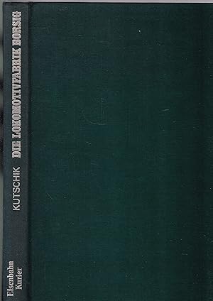 Die Lokomotivfabrik Borsig. 120 Jahre im Dienst des Dampflokomotivbaus