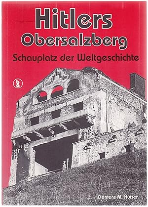 Bild des Verkufers fr Hitlers Obersalzberg. Schauplatz der Weltgeschichte. zum Verkauf von Graphem. Kunst- und Buchantiquariat