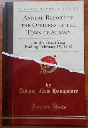 Annual Report of the Officers of the Town of Albany: For the Fiscal Year Ending February 15, 1903...