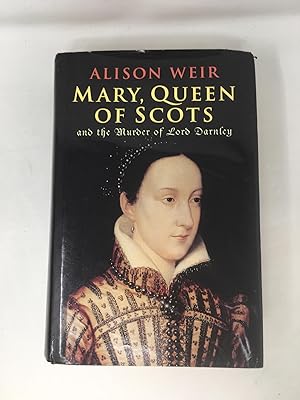 Mary Queen Of Scots: And The Murder Of Lord Darnley