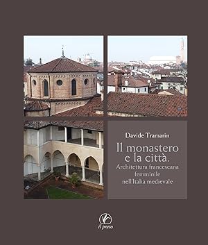 Seller image for Il monastero e la citt�. Architettura francescana femminile nell'Italia medievale for sale by Libro Co. Italia Srl