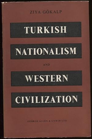 Turkish Nationalism and Western Civilization Selected Essays of Ziya Gokalp
