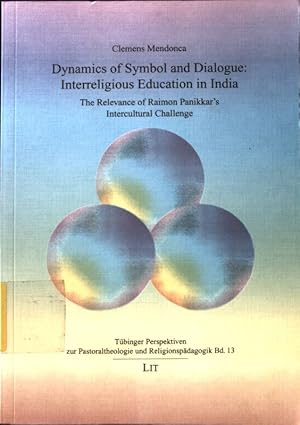 Seller image for Dynamics of symbol and dialogue : interreligious education in India ; the relevance of Raimon Panikkar's intercultural challenge. Tbinger Perspektiven zur Pastoraltheologie und Religionspdagogik ; Bd. 13; for sale by books4less (Versandantiquariat Petra Gros GmbH & Co. KG)