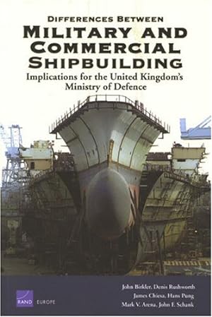 Bild des Verkufers fr Differences Between Military and Commerical Shipbuilding: Implications for the United Kingdom's Ministry of Defense zum Verkauf von WeBuyBooks