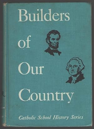 Seller image for Builders of Our Country (Catholic School History Series) for sale by Aardvark Book Depot