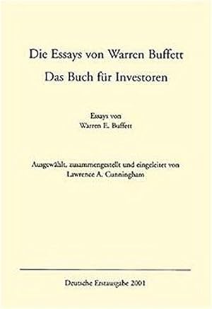 Die Essays von Warren Buffett. Das Buch für Investoren. Essays von Warren E. Buffett. Ausgewählt,...