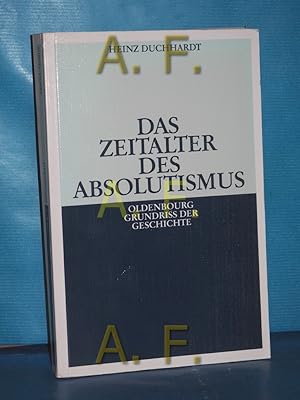 Seller image for Das Zeitalter des Absolutismus. Oldenbourg Grundriss der Geschichte Band 11 for sale by Antiquarische Fundgrube e.U.