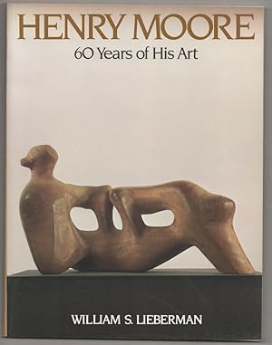 Imagen del vendedor de Henry Moore: 60 Years of His Art a la venta por Jeff Hirsch Books, ABAA