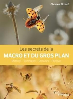 Image du vendeur pour les secrets de la macro et du gros plan : matriel, techniques, biotopes, pratique mis en vente par Chapitre.com : livres et presse ancienne