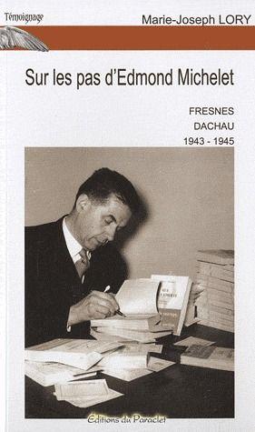 Imagen del vendedor de sur les pas d'Edmond Michelet ; Fresnes, Dachau 1943-1945 a la venta por Chapitre.com : livres et presse ancienne