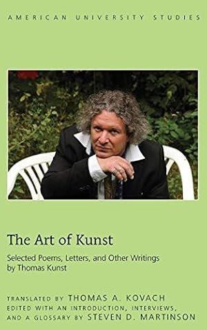 Immagine del venditore per The Art of Kunst: Selected Poems, Letters, and Other Writings by Thomas Kunst (American University Studies) venduto da WeBuyBooks