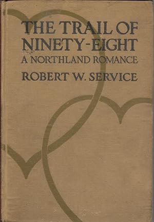 Imagen del vendedor de The Trail of Ninety-Eight (A Northland Romance) a la venta por First Class Used Books