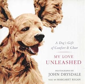 Imagen del vendedor de My Love Unleashed: A Dog's Gift of Comfort & Cheer a la venta por Leura Books