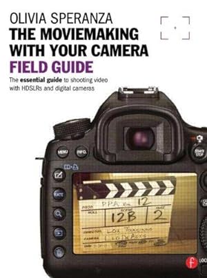 Imagen del vendedor de Moviemaking with your Camera Field Guide: The essential guide to shooting video with HDSLRs and digital cameras (The Field Guide Series) a la venta por WeBuyBooks
