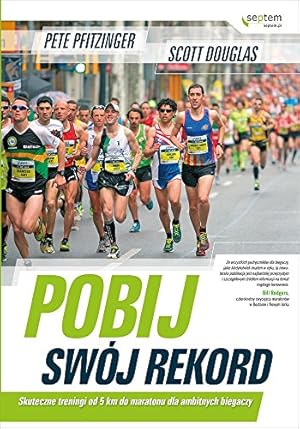 Bild des Verkufers fr Pobij swoj rekord Skuteczne treningi od 5 km do maratonu dla ambitnych biegaczy zum Verkauf von WeBuyBooks