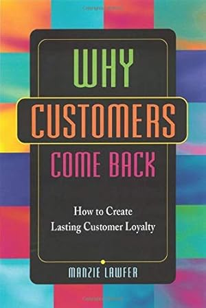 Image du vendeur pour Why Customers Come Back: How to Create Lasting Customer Loyalty mis en vente par WeBuyBooks