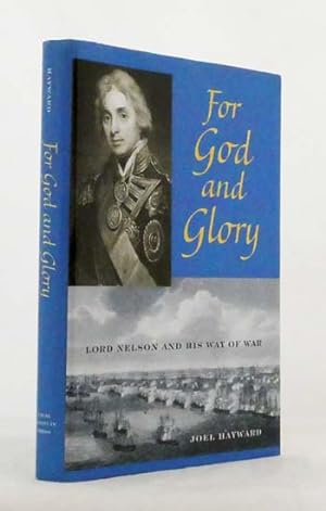 For God and Glory Lord Nelson and His Way of War