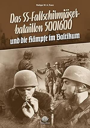 Kampfauftrag BewährungBand 2. - Das SS-Fallschirmjägerbataillon 500 / 600und die Kämpfe im Baltikum.